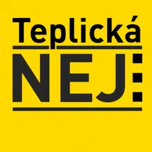 Teplická NEJ…